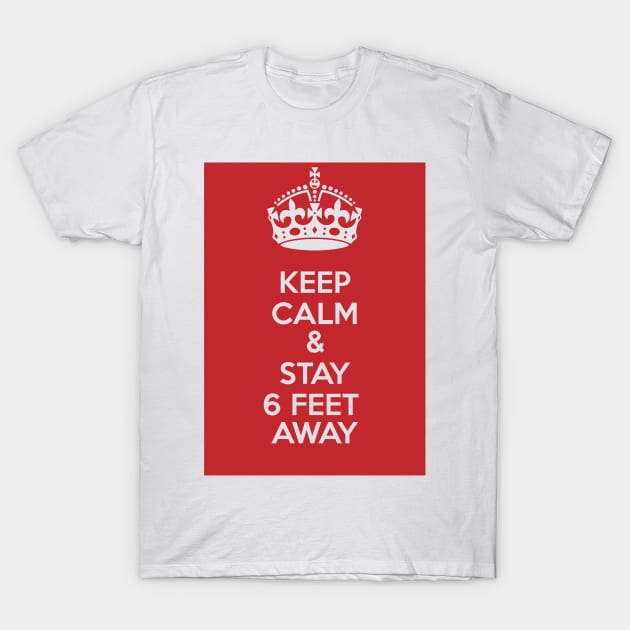 KEEP CALM AND STAY 6 FEET AWAY, SOCIAL DISTANCING. T-Shirt by exploring time